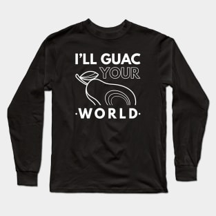 I’ll Guac Your World Long Sleeve T-Shirt